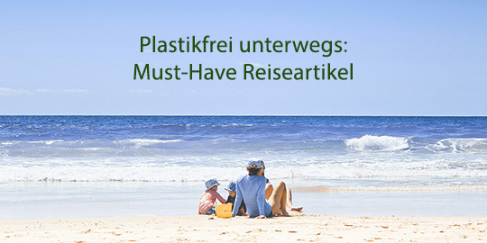 Plastikfrei unterwegs - urlaub